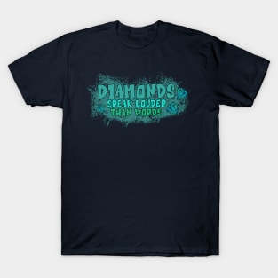 Diamonds Speak Louder Than Words T-Shirt